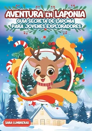 Aventura en Laponia: Guía secreta para jóvenes exploradores