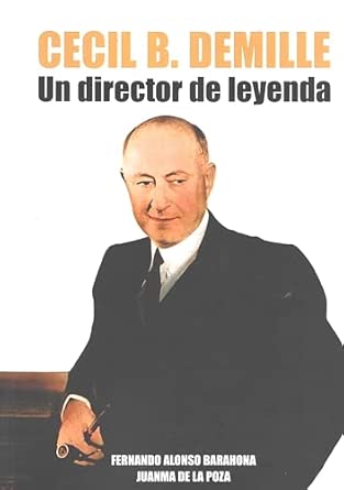 Libro biográfico CECIL B. DEMILLE: Un director de leyenda con una foto en blanco y negro del director