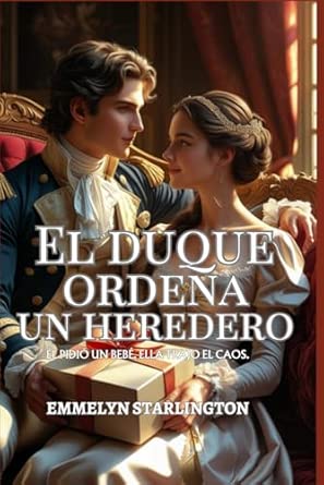 El Duque Ordena un Heredero - Comedia romántica picante de la Regencia