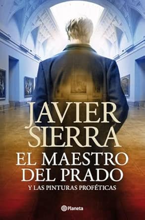 El maestro del Prado de Javier Sierra — análisis de misterios en el arte del Museo del Prado