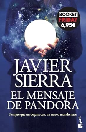 El mensaje de Pandora de Javier Sierra — novela de ciencia ficción y misterio