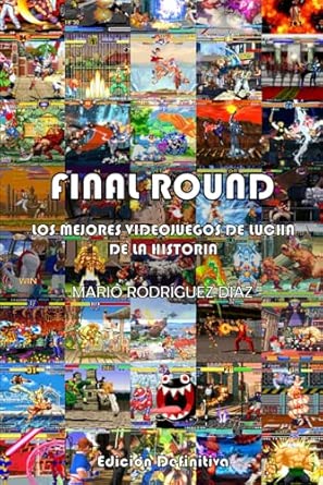 Libro Final Round: Los mejores videojuegos de lucha de la historia