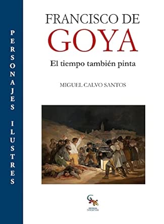 Biografía FRANCISCO DE GOYA: El tiempo también pinta, descubre al autor de El albañil herido