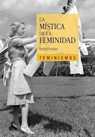 La mística de la feminidad de Betty Friedan - el ensayo que complementa la distopía de Atwood con contexto real