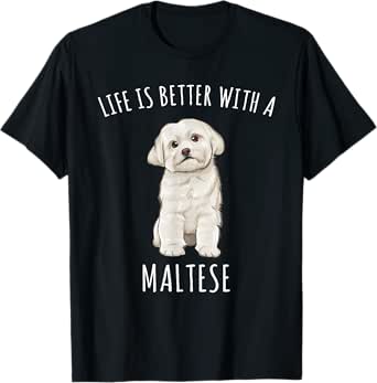 Camiseta La Vida Es Mejor Con Un Perro Bichón Maltés