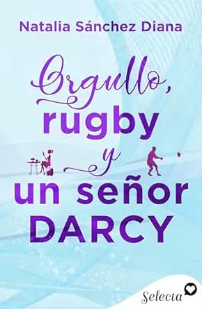 Portada de Orgullo, rugby y un señor Darcy - La novela viral que arrasa en BookTok