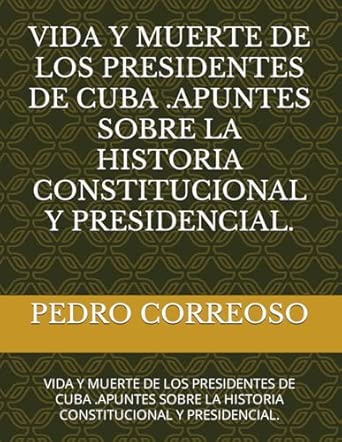 Libro Vida y Muerte de los Presidentes de Cuba